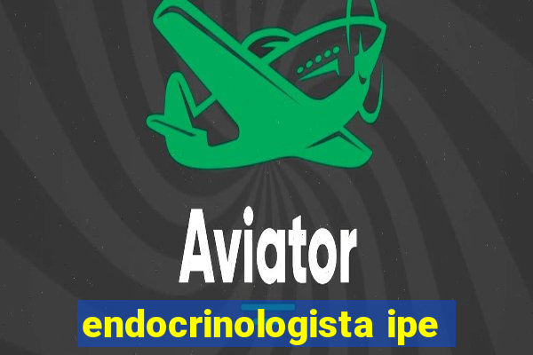 endocrinologista ipe